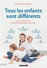 Tous les enfants sont différents : les 7 étapes clés pour l'accompagner leur éveil - Sylvie Delanoue
