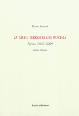 La tâche terrestre des mortels : poésies 2002-2009 - Flavio Ermini