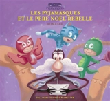 Les Pyjamasques. Vol. 8. Les Pyjamasques et le Père Noël rebelle - Romuald