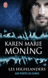 Les Highlanders. Vol. 8. Aux portes du songe - Karen Marie Moning