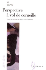 Perspective à vol de corneille : poésies complètes - Sang Yi