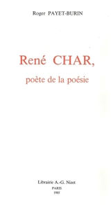 René Char, poète de la poésie - Roger Payet-Burin