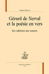 Gérard de Nerval et la poésie en vers : des odelettes aux sonnets - Hisashi Mizuno