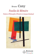 Fossiles de mémoire : poésie et philosophie d'Homère à Jacques Roubaud - Bruno Cany