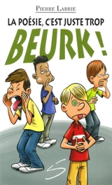 La poésie, c'est tellement beurk ! - Pierre Labrie