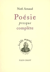 Poésie presque complète - Noël Arnaud