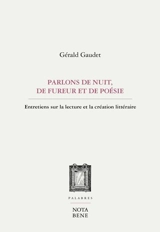 Parlons de nuit, de fureur et de poésie : entretiens sur la lecture et la création littéraire - Gérald Gaudet