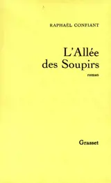 L'allée des soupirs - Raphaël Confiant