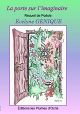 La porte sur l'imaginaire : recueil de poésie - Evelyne Génique