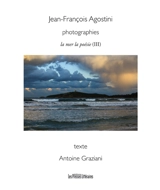 La mer, la poésie. Vol. 3 - Jean-François Agostini