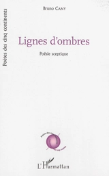 Lignes d'ombres : poësie sceptique - Bruno Cany