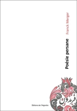 Poésie persane - Franck Merger