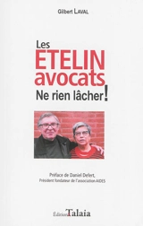 Les Etelin avocats : ne rien lâcher ! - Gilbert Laval