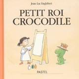 Petit roi crocodile - Jean-Luc Englebert