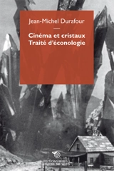 Cinéma et cristaux : traité d'éconologie - Jean-Michel Durafour