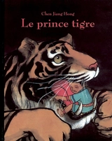 Le prince tigre - Jianghong Chen