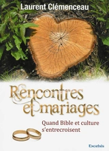 Rencontres et mariages : quand Bible et culture s'entrecroisent - Laurent Clémenceau