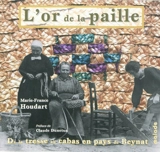 L'or de la paille : de la tresse au cabas en pays de Beynat - Marie-France Houdart