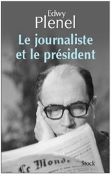 Le journaliste et le Président - Edwy Plenel
