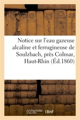 Notice sur l'eau gazeuse alcaline et ferrugineuse de Soulzbach, près Colmar, Haut-Rhin - Etienne François