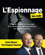 L'espionnage pour les nuls : découvrez l'histoire de l'espionnage et les aventures les plus rocambolesques des espionnes et des espions - Alain Bauer