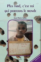 Plus tard, c'est toi qui porteras le monde - Jean-Marie Adam