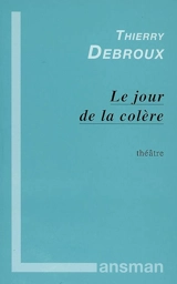 Le jour de la colère - Thierry Debroux