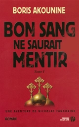 Une aventure de Nicholas Fandorine. Bon sang ne saurait mentir, 1 - Boris Akounine