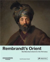 Rembrandt´s Orient West Meets East In Dutch Art of The 17th Century - Ortrud Westheider