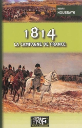 1814, la campagne de France - Henry Houssaye