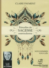 Etincelles de sagesse amérindiennes - Claire Payment