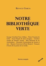 Notre bibliothèque verte. Vol. 2. George Orwell & Terry Gilliam, Pierre Fournier & Gébé, Karel Capek & Saint-Exupéry... - Renaud Garcia