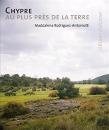 Chypre : au plus près de la terre - Maddalena Rodriguez-Antoniotti