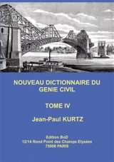 Nouveau Dictionnaire du Génie Civil : Tome 4 - Jean-Paul Kurtz