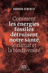 Comment les énergies fossiles détruisent notre santé, le climat et la biodiversité - Barbara Demeneix