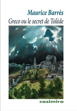 Greco ou Le secret de Tolède - Maurice Barrès