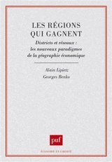 Les Régions qui gagnent : districts et réseaux, les nouveaux paradigmes de la géographie économique