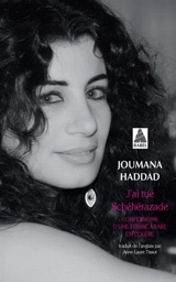 J'ai tué Schéhérazade : confessions d'une femme arabe en colère - Joumana Haddad