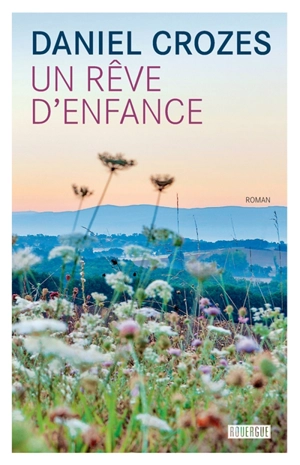 Un rêve d'enfance - Daniel Crozes