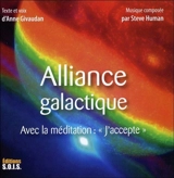 Alliance galactique. La méditation J'accepte - Anne Meurois-Givaudan