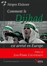 Comment le Djihad est arrivé en Europe : essai - Jürgen Elsässer