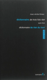 Dictionnaire de trois fois rien. Dictionnaire de rien du tout - Marc-Emile Thinez