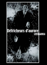 Défricheurs d'aurore - René Pillot
