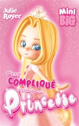 C'est compliqué d'être une... princesse - Julie Royer