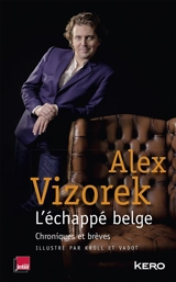 L'échappé belge : chroniques et brèves - Alex Vizorek