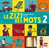 Le zizi des mots. Vol. 2 - Elisabeth Brami