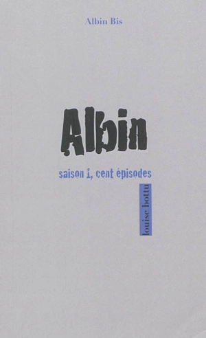 Albin. Saison 1, cent épisodes - Albin Bis