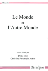 Le monde et l'autre monde : actes du Colloque arthurien de Rennes (8-9 mars 2001) - Colloque arthurien de Rennes (1 ; 2001)