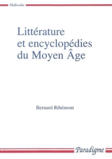 Littérature et encyclopédies du Moyen Age - Bernard Ribémont