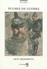Ecumes de guerre : 8 fragments - René Pillot
